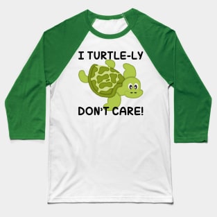 I Turtle-ly Don't Care Baseball T-Shirt